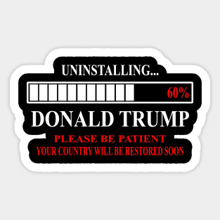 Funny anti Donald Trump 2020 Uninstalling Trump 60% Sticker